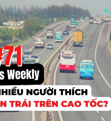 #AutoNews Weekly: Vì sao nhiều người thích “ôm” làn trái trên cao tốc?