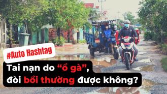 #Auto Hashtag: Xe bị tai nạn do “ổ gà”, đòi bồi thường được không?