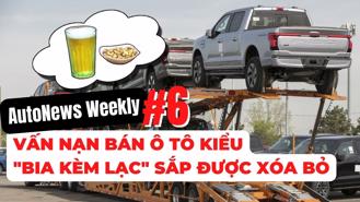 #AutoNews Weekly: Vấn nạn bán ô tô kiểu "bia kèm lạc" tại thị trường xe Việt sắp được xóa bỏ