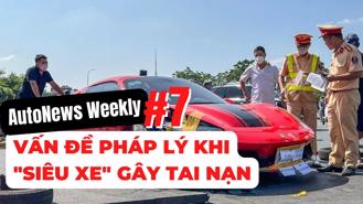 #AutoNews Weekly: Nóng vấn đề pháp lý khi "siêu xe" gây tai nạn