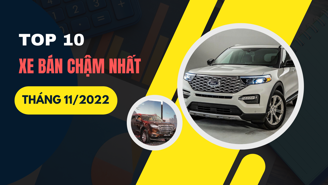 Top 10 xe bán chậm nhất tháng 11/2022
