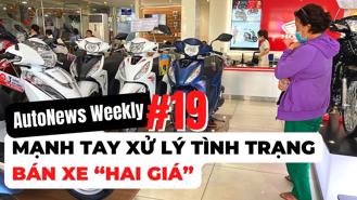 #AutoNews Weekly: Mạnh tay xử lý tình trạng bán xe “hai giá” năm 2023