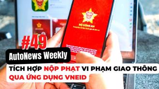 #AutoNews Weekly: Tích hợp nộp phạt vi phạm giao thông qua ứng dụng VNeID