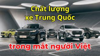 #Auto Hashtag: Vấn đề chất lượng xe Trung Quốc trong con mắt của người dùng Việt