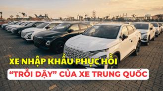 #Auto Hashtag: “Hiện tượng” xe nhập khẩu liên tục tăng mạnh và sự trỗi dậy của xe Trung Quốc tại thị trường Việt