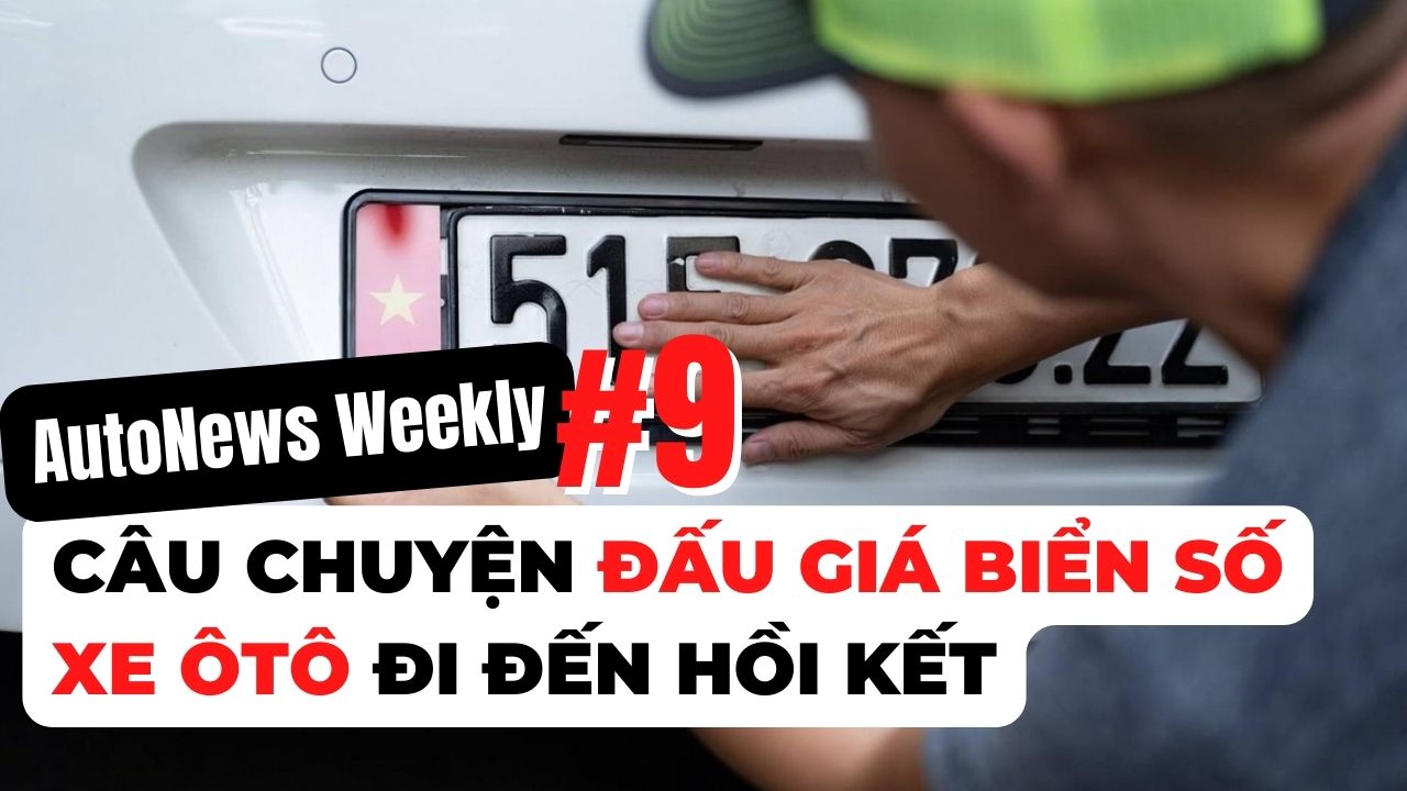 #AutoNews Weekly: Câu chuyện đấu giá biển số xe ô tô đi đến hồi kết