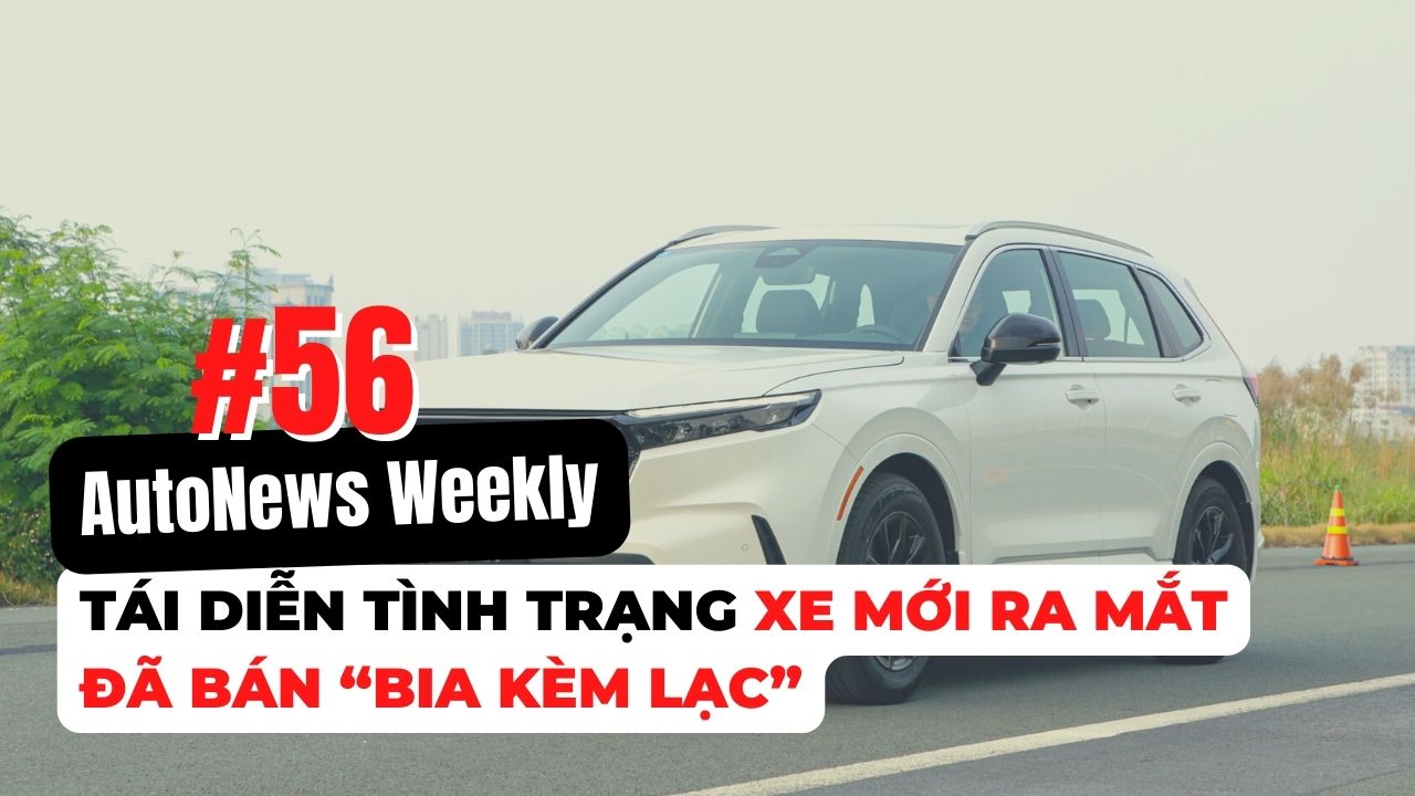 #AutoNews Weekly: Tái diễn tình trạng xe mới ra mắt đã bán “bia kèm lạc”. 