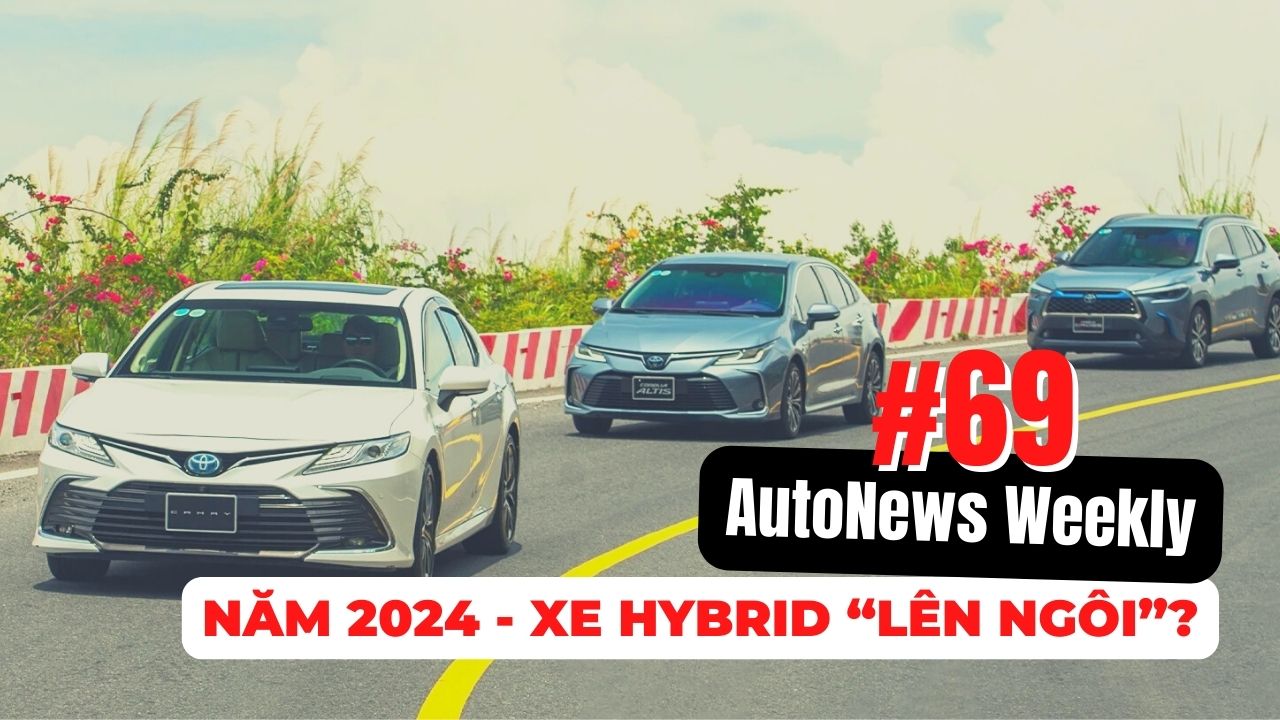 #AutoNews Weekly: Năm 2024 - xe hybrid sẽ “lên ngôi”?