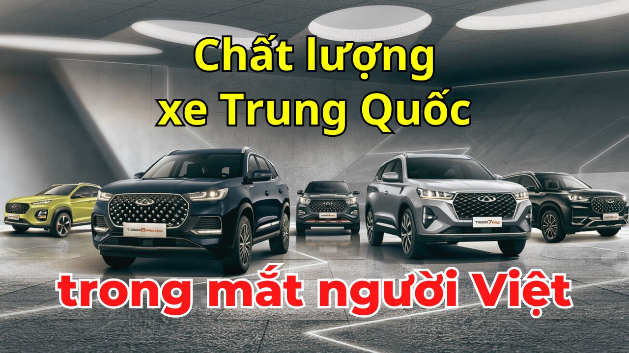 #Auto Hashtag: Vấn đề chất lượng xe Trung Quốc trong con mắt của người dùng Việt