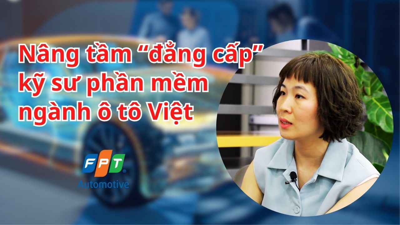 #Auto Podcast: Nâng tầm "đẳng cấp" kỹ sư phần mềm ngành ô tô Việt