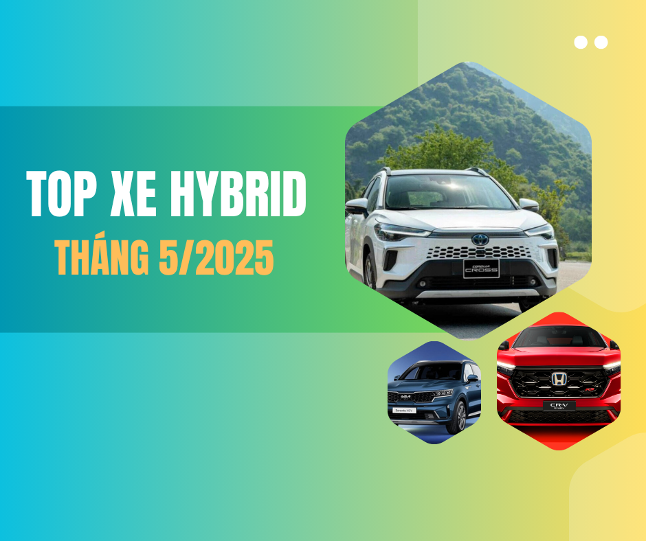 Top xe hybrid bán chạy tháng 5/2025