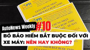 #AutoNews Weekly: Tranh luận quanh vấn đề bỏ bảo hiểm bắt buộc đối với xe máy