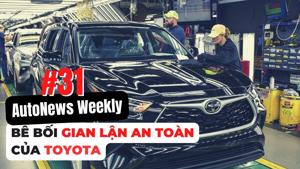#AutoNews Weekly: Nóng vụ bê bối gian lận an toàn của Toyota