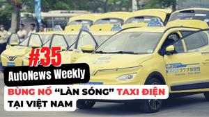 #AutoNews Weekly: Bùng nổ “làn sóng” taxi điện tại Việt Nam