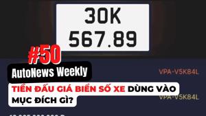 #AutoNews Weekly: Tiền đấu giá biển số xe dùng vào mục đích gì?