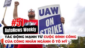 #AutoNews Weekly: Tác động mạnh từ cuộc đình công của công nhân ngành ô tô Mỹ