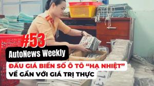 #AutoNews Weekly: Đấu giá biển số ô tô “hạ nhiệt”, về gần với giá trị thực