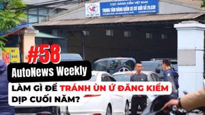 #AutoNews Weekly: Làm gì để tránh ùn ứ đăng kiểm dịp cuối năm?