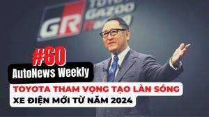 #AutoNews Weekly: Toyota tham vọng tạo làn sóng xe điện mới từ năm 2024