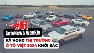 #AutoNews Weekly: Kỳ vọng thị trường ô tô 2024 khởi sắc