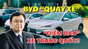 #Auto Biz: “Điềm báo” của xe điện Trung Quốc sau màn “quay xe” của BYD tại Việt Nam