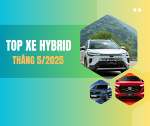 Top xe hybrid bán chạy tháng 5/2025